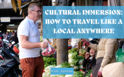 Cultural Immersion: How to Travel Like a Local Anywhere